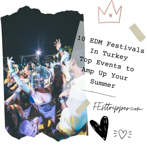10 EDM Festivals In Turkey Top Events to Amp Up Your Summer